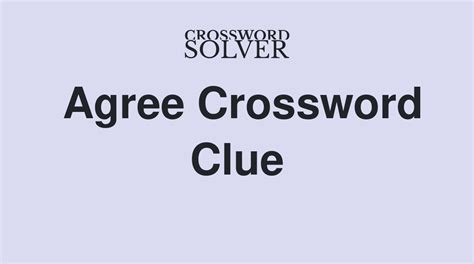 agree crossword clue|Agree to take part crossword clue